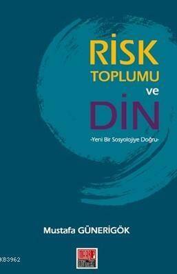 Risk Toplumu ve Din; Yeni Bir Sosyolojiye Doğru - 1