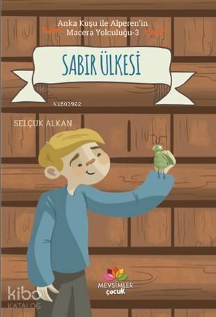Sabır Ülkesi; Anka Kuşu İle Alperen'in Macera Yolculuğu - 3 - 1