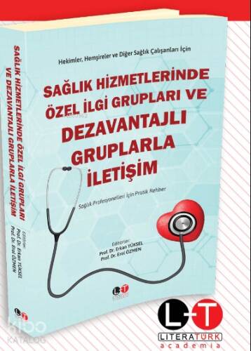Sağlık Hizmetlerinde Özel İlgi Grupları ve Dezavantajlı Gruplarla İletişim ;Sağlık Profesyonelleri İçin Pratik Rehber - 1