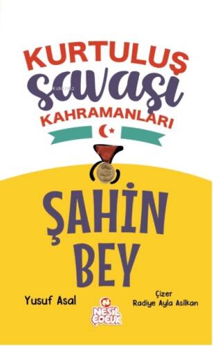 Şahin Bey;Kurtuluş Savaşı Kahramanları Yazar adı: Yusuf Asal - 1