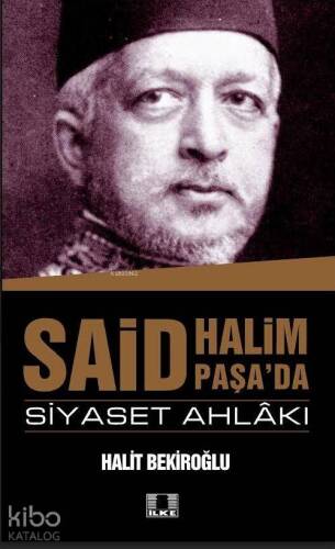 Said Halim Paşa'da Siyaset Ahlakı - 1