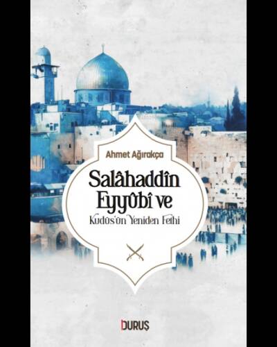 Salahaddin Eyyübi ve Kudüsün Yeniden Fethi - 1