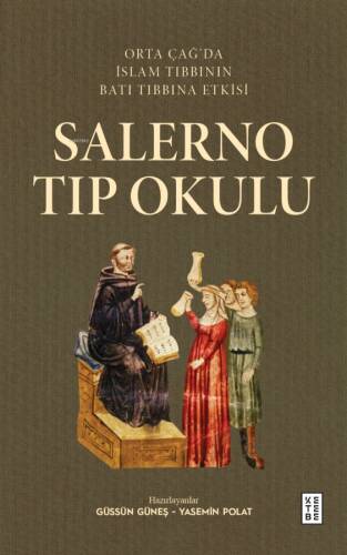 Salerno Tıp Okulu;Orta Çağ’da İslam Tıbbının Batı Tıbbına Etkisi - 1