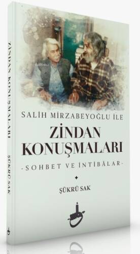 Salih Mirzabeyoğlu İle Zindan Konuşmaları;-Sohbet ve İntibâlar- - 1