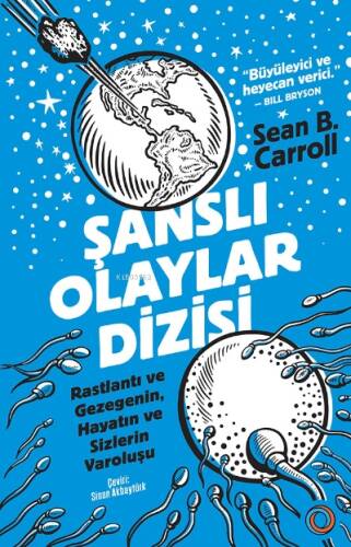 Şanslı Olaylar Dizisi;Rastlantı ve Gezegenin, Hayatın ve Sizlerin Varoluşu - 1