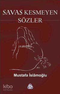 Savaş Kesmeyen Sözler - 1