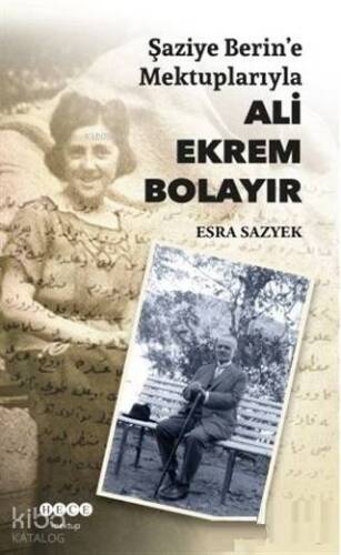 Şaziye Berin'e Mektuplarıyla Ali Ekrem Bolayır - 1