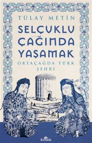 Selçuklu Çağında Yaşamak;Ortaçağda Türk Şehri - 1