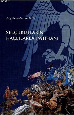 Selçukluların Haçlılarla İmtihanı - 1