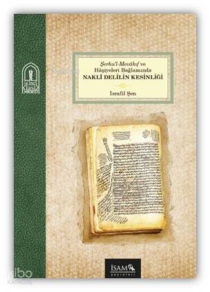 Şerhul Mevakıf ve Haşiyeleri Bağlamında Nakli Delilin Kesinliği - 1