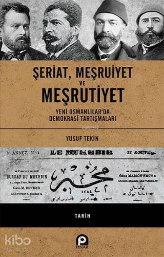 Şeriat, Meşruiyet ve Meşrutiyet - Ciltli; Yeni Osmanlılar'da Demokrasi Tartışmaları - 1