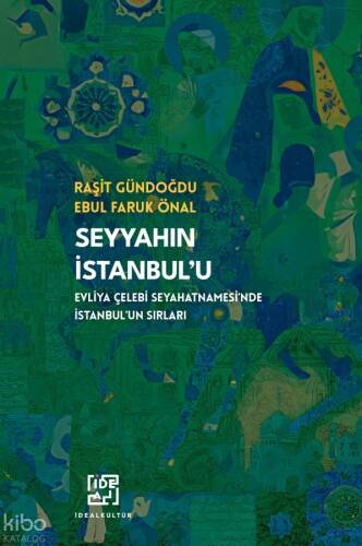 Seyyahın İstanbul'u;Evliya Çelebi Seyahatnamesi'nde İstanbul'un Sırları - 1