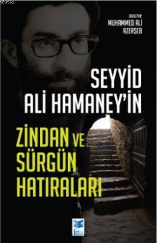 Seyyid Ali Hamaney'in Zindan ve Sürgün Hatıraları - 1