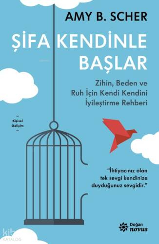 Şifa Kendinle Başlar;Zihin, Beden ve Ruh İçin Kendi Kendini İyileştirme Rehberi - 1