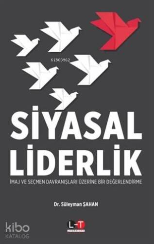 Siyasal Liderlik; İmaj ve Seçmen Davranışları Üzerine Bir Değerlendirme - 1