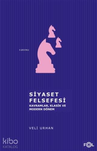 Siyaset Felsefesi;Kavramlar, Klasik Ve Modern Dönem - 1