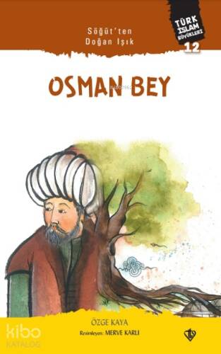 Söğütten Doğan Işık Osman Bey;Türk İslam Büyükleri 12 - 1