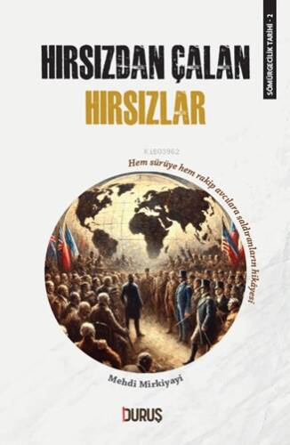 Sömürgecilik Tarihi 2 - Hırsızdan Çalan Hırsızlar;Hem Sürüye Hem Rakip Avcılara Saldıranların Hikayesi - 1