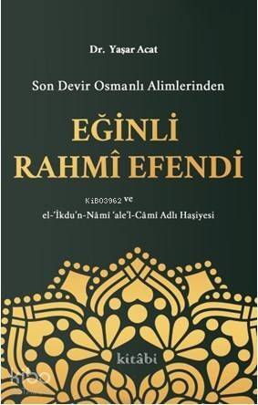 Son Devir Osmanlı Alimlerinden Eğinli Rahmi Efendi - 1
