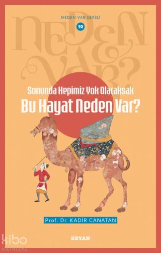 Sonunda Hepimiz Yok Olacaksak Bu Hayat Neden Var?;Neden Var Seri - 10 - 1