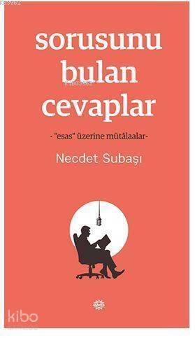 Sorusunu Bulan Cevaplar; -"Esas" Üzerine Mütâlaalar- - 1