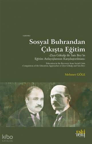 Sosyal Buhrandan Çıkışta Eğitim;Ziya Gökalp ile Satı Bey’in Eğitim Anlayışlarının Karşılaştırılması - 1