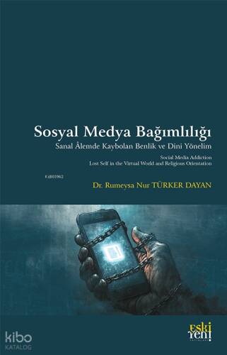 Sosyal Medya Bağımlılığı;Sanal Âlemde Kaybolan Benlik ve Dini Yönelim - 1