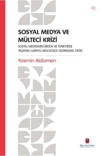 Sosyal Medya ve Mülteci Krizi – Sosyal Medyanın Ürdün ve Türkiye’de Yaşayan Suriyeli Mülteciler Üzerindeki Etkisi - 1