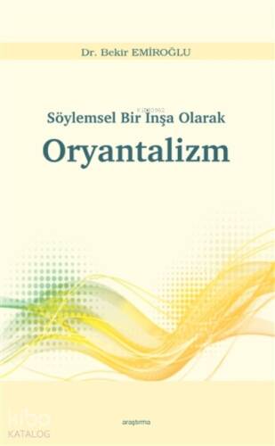 Söylemsel Bir İnşa Olarak Oryantalizm - 1
