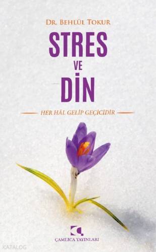 Stres ve Din; Her Hal Gelip Geçicidir - 1