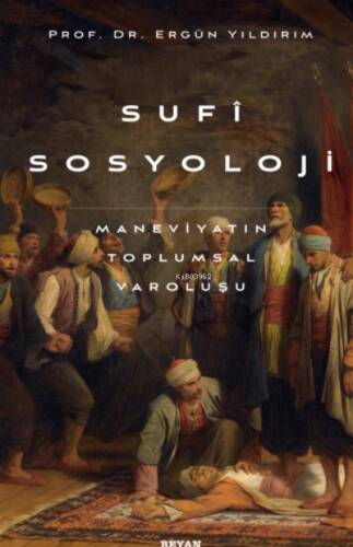 Sufi Sosyoloji;Maneviyatın Toplumsal Varoluşu - 1