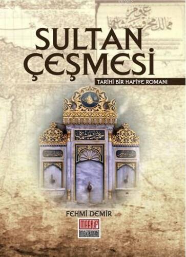 Sultan Çeşmesi; Tarihi Bir Hafiye Romanı - 1