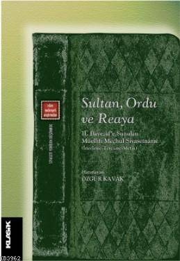 Sultan, Ordu ve Reaya; II. Bayezid'e Sunulan Müellifi Meçhul Siyasetnâme - 1
