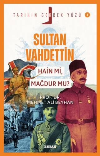 Sultan Vahdettin; Hain mi, Mağdur mu?;Tarihin Gerçek Yüzü - 3 - 1