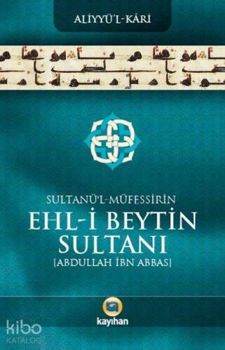 Sultânü'l-Müfessirîn Ehl-İ Beytin Sultanı; Abdullah İbn Abbas - 1