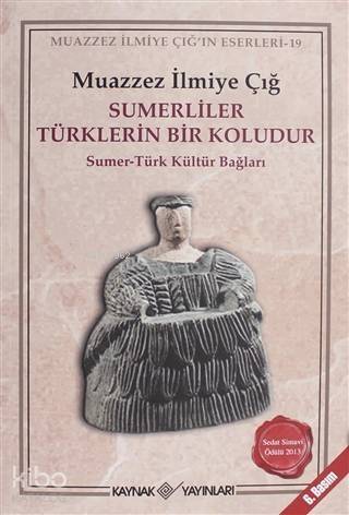 Sümerliler Türklerin Bir Koludur; Sümer-Türk Kültür Bağları - 1