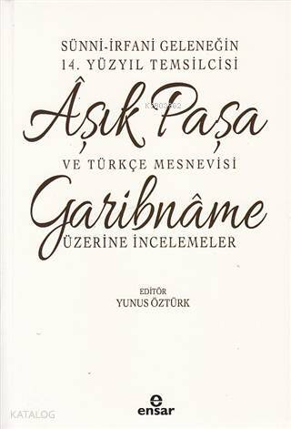 Sünni-İrfani Geleneğin 14. Yüzyıl Temsilcisi Aşık Paşa ve Türkçe Mesnevisi; Garibname Üzerine İncelemeler - 1