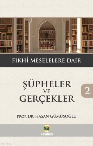 Şüpheler ve Gerçekler 2 ;Fıkhî Meselelere Dair - 1