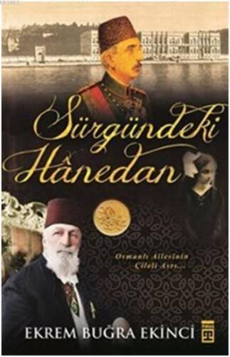 Sürgündeki Hanedan; Osmanlı Ailesinin Çileli Asrı - 1