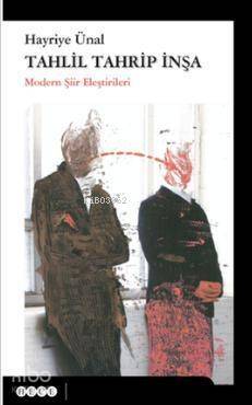 Tahlil Tahrip İnşa; Modern Şiir Eleştirileri - 1