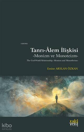 Tanrı-Âlem İlişkisi: Monizm ve Monoteizm;The God-World Relationship: Monism and Monotheism - 1