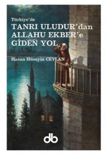 Tanrı Uludur'dan Allahu Ekber'e Giden Yol - 1