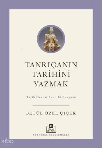 Tanrıçanın Tarihini Yazmak;Tarih Öncesi Ana Erki Kurgusu - 1