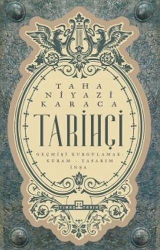 Tarihçi; Geçmişi Kurgulamak: Kuram-Tasarım-İnşa - 1