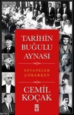 Tarihin Buğulu Aynası; Efsaneler Çökerken - 1