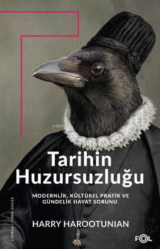 Tarihin Huzursuzluğu ;Modernlik, Kültürel Pratik ve Gündelik Hayat Sorunu - 1