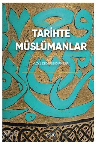 Tarihte Müslümanlar (Ciltli); Yüzyıl Değerlendirmeleri - 1
