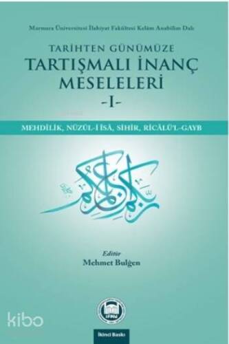 Tarihten Günümüze Tartışmalı İnanç Meseleleri - 1