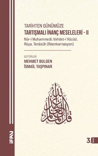Tarihten Günümüze Tartışmalı İnanç Meseleleri II; Nûr-i Muhammedî, Vahdet-i Vücûd, Rüya, Tenâsüh (Reenkarnasyon) - 1