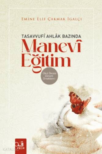 Tasavvufî Ahlâk Bazında Manevî Eğitim;Okul Öncesi Dönem Örneklemi - 1